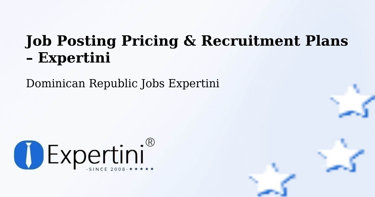 Job Posting Pricing & Recruitment Plans – Moca - Moca, Dominican Republic Jobs Expertini